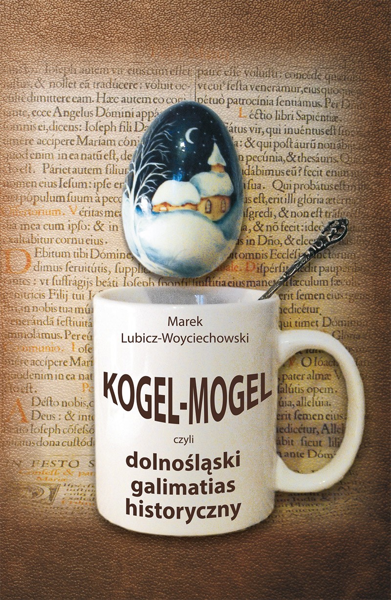 Kogel-Mogel czyli dolnośląski galimatias historyczny