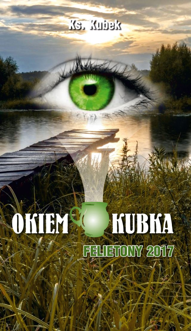 Okiem Kubka. Felietony 2017