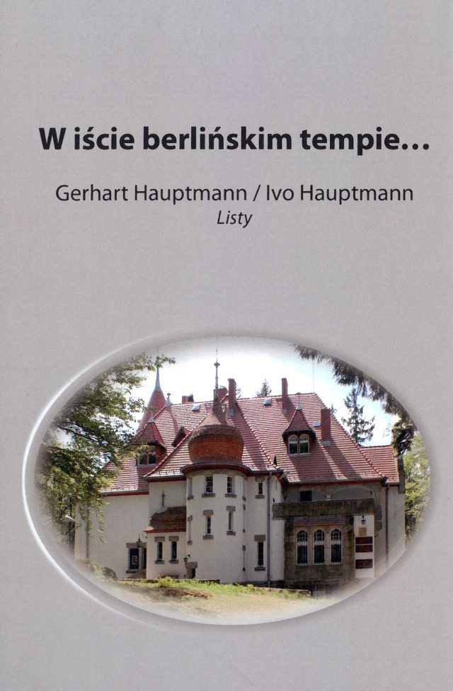 W iście berlińskim tempie... Listy Gerharta Hauptmanna do syna Ivo Hauptmanna